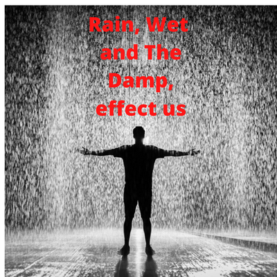 Rain, Wet & The Damp Effects Us